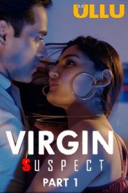 Virgin Suspect Part 1 2021 S01 Hindi Complete ULLU