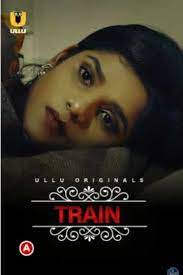 Train (Charmsukh) 2021 ULLU
