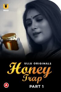 Honey Trap Part 1 (2022) UllU Hindi