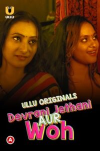 Devrani Jethani Aur Woh 2023 Season 1 Ullu Hindi