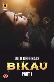 Bikau Part 1 (2023) UllU Hindi